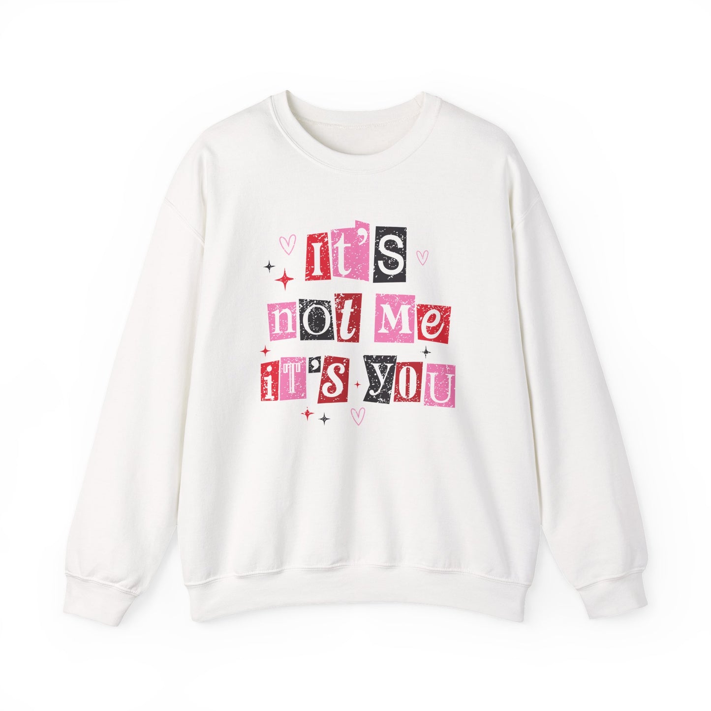 It’s Not Me It’s You Sweatshirt