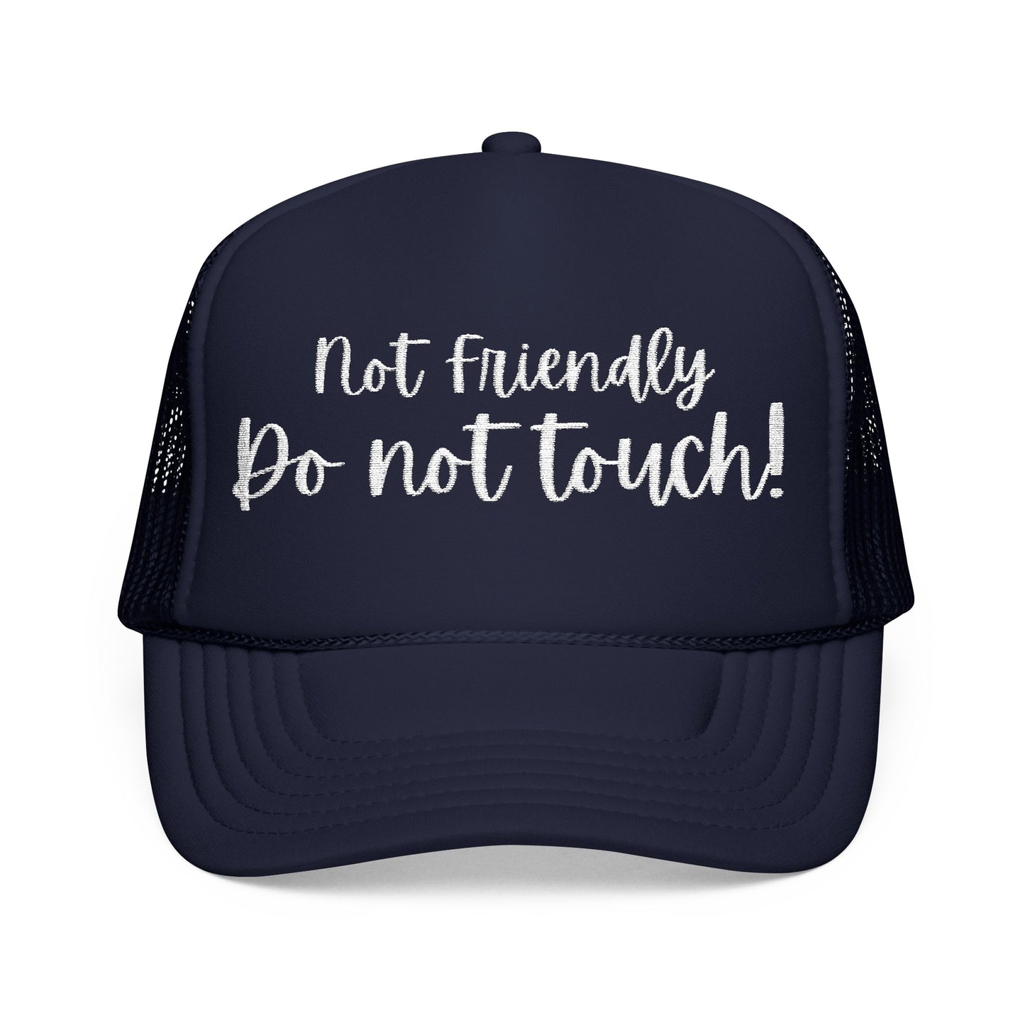 Not Friendly, Do Not Touch- Embroidered Trucker Hat