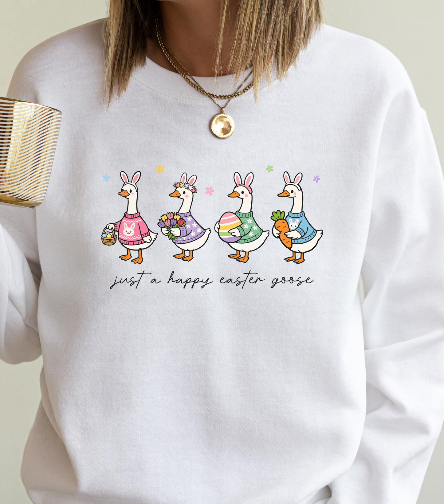 Just a Happy Easter Goose Sweatshirt