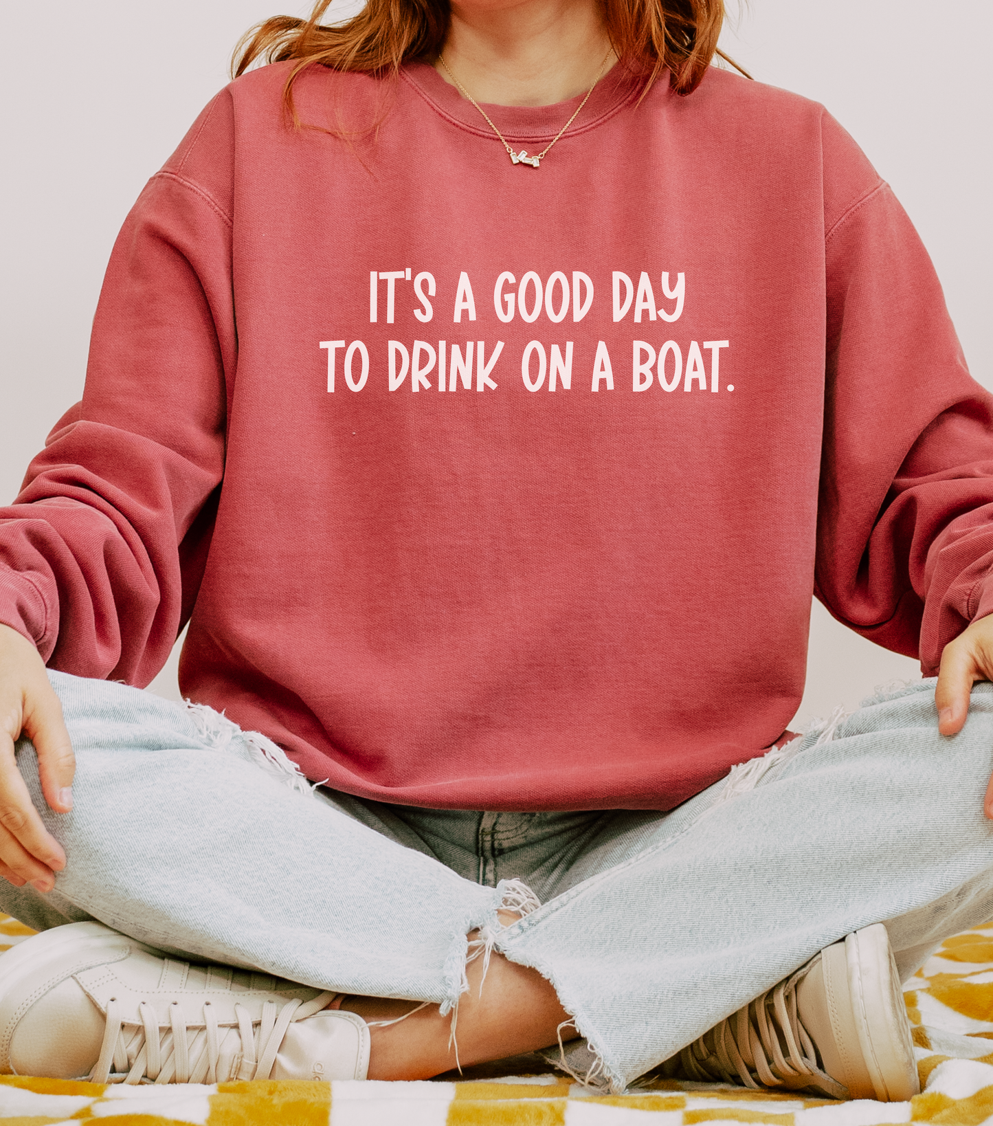 It’s a Good Day to Drink on a Boat- Comfort Colors Sweatshirt