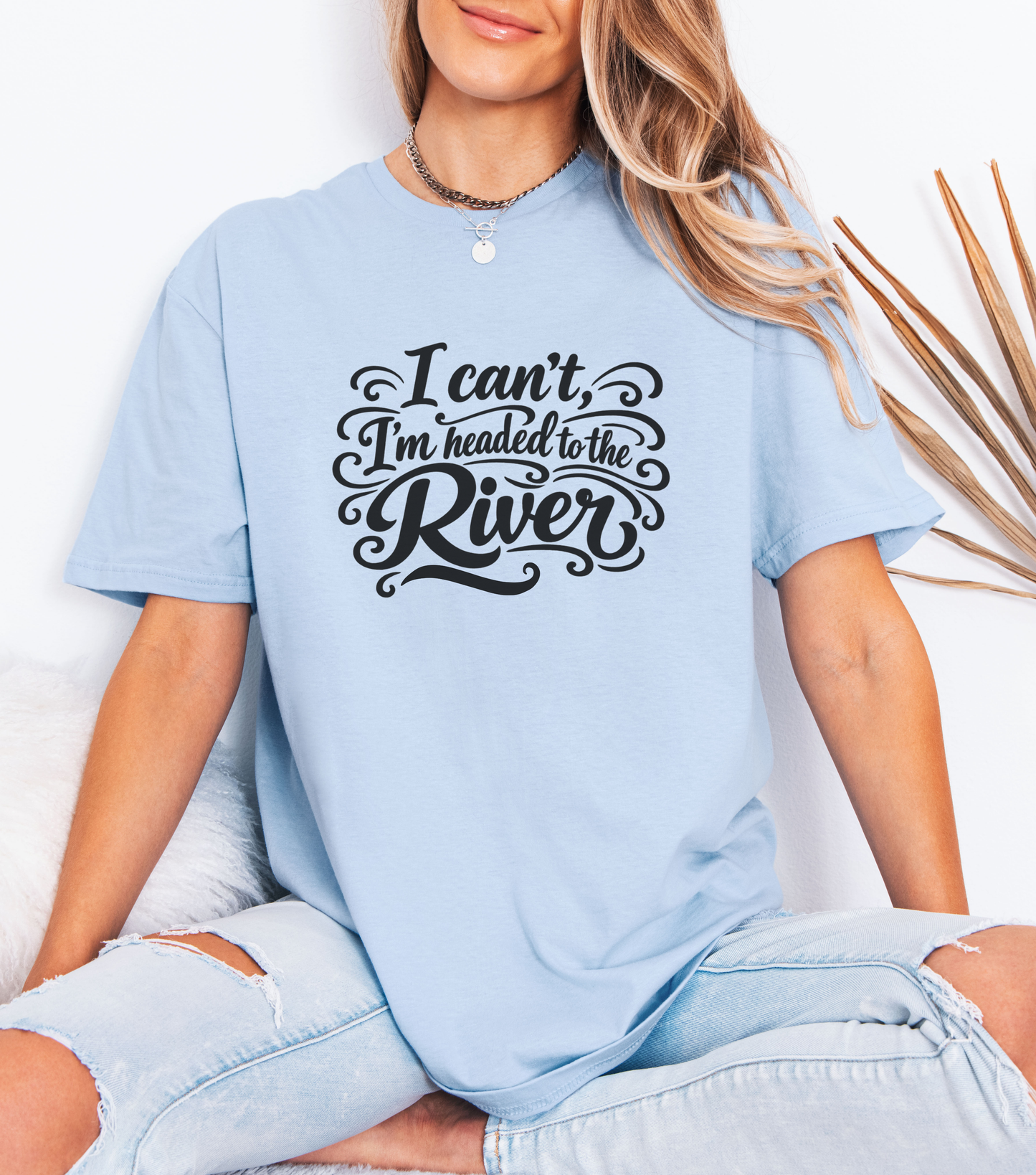 I Can't, I'm Headed to the River T-Shirt