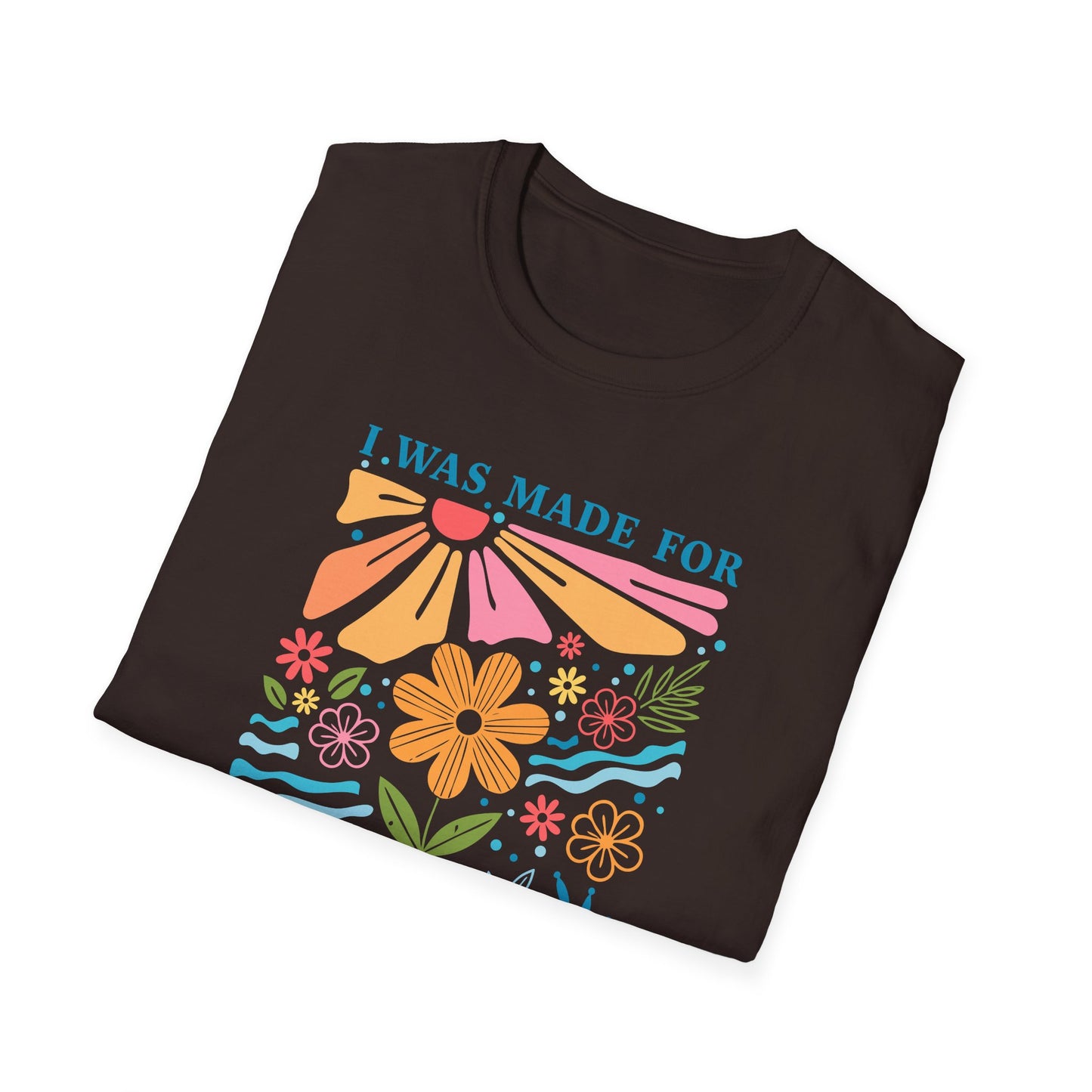 I Was Made For Sunny Days T-shirt