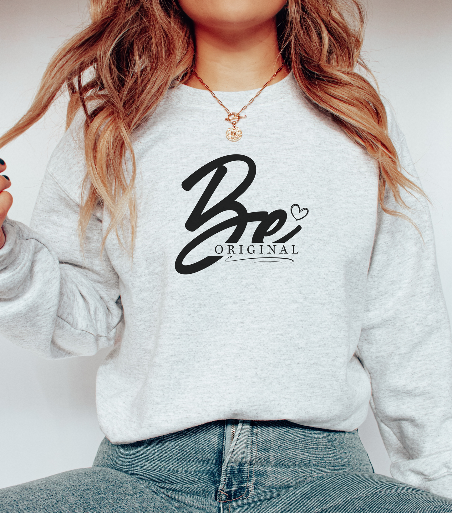 Be Original Sweatshirt
