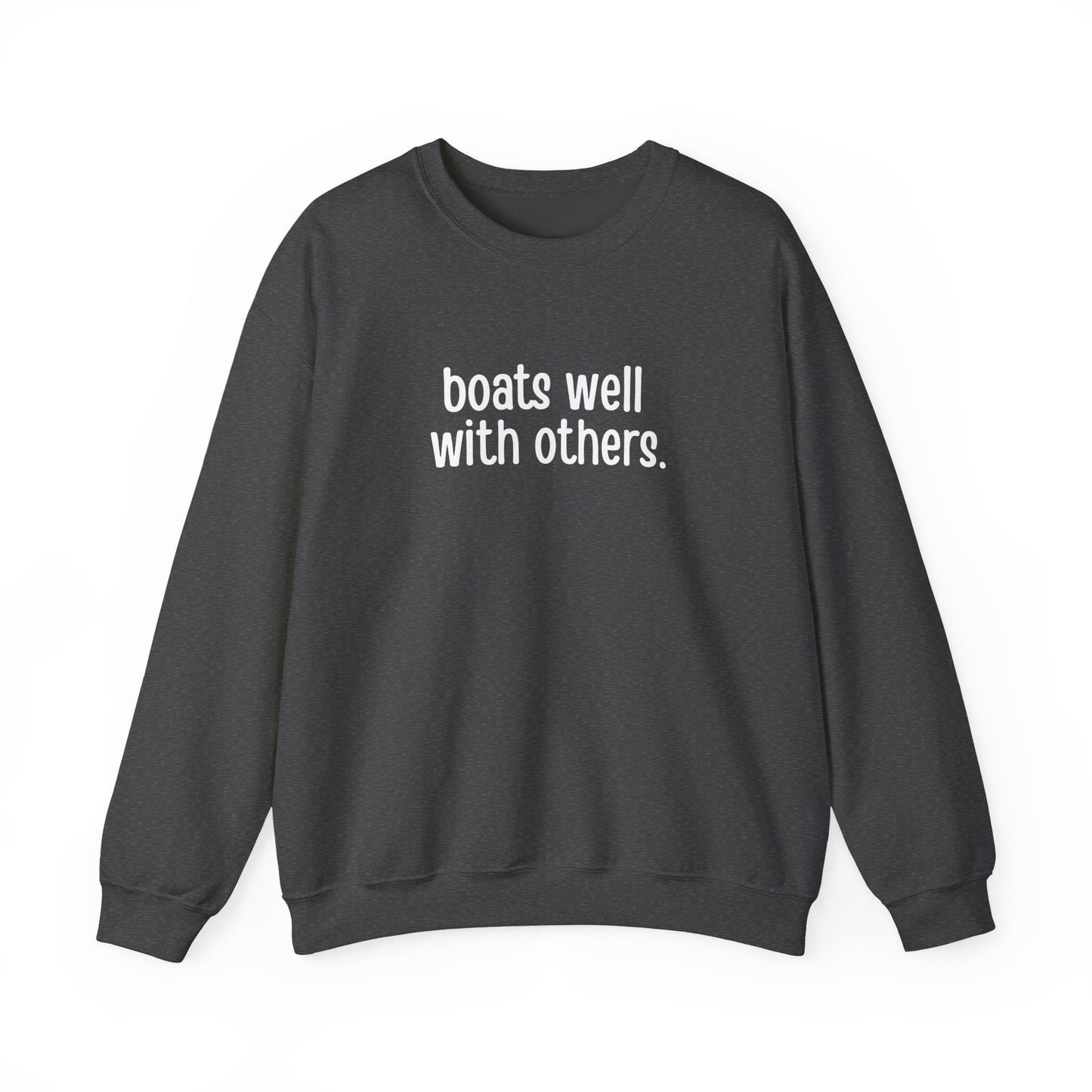 Boats Well With Others Sweatshirt