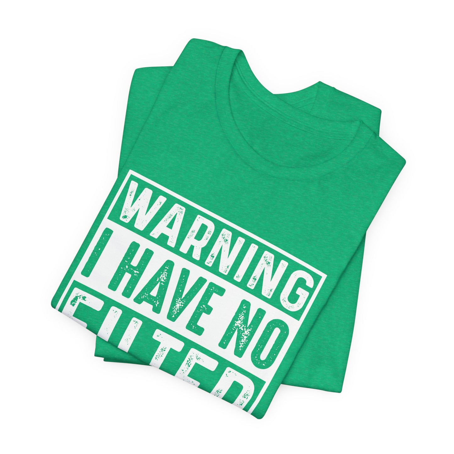Warning I Have No Filter T-Shirt