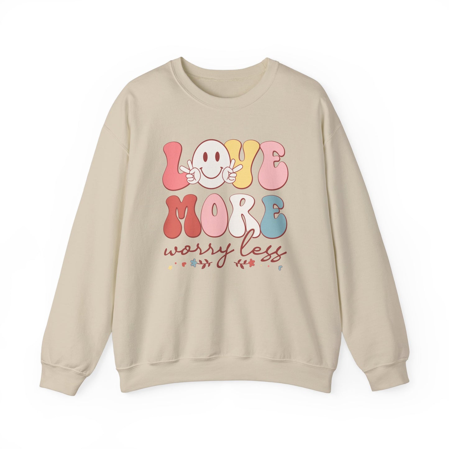 Love More, Worry Less Sweatshirt