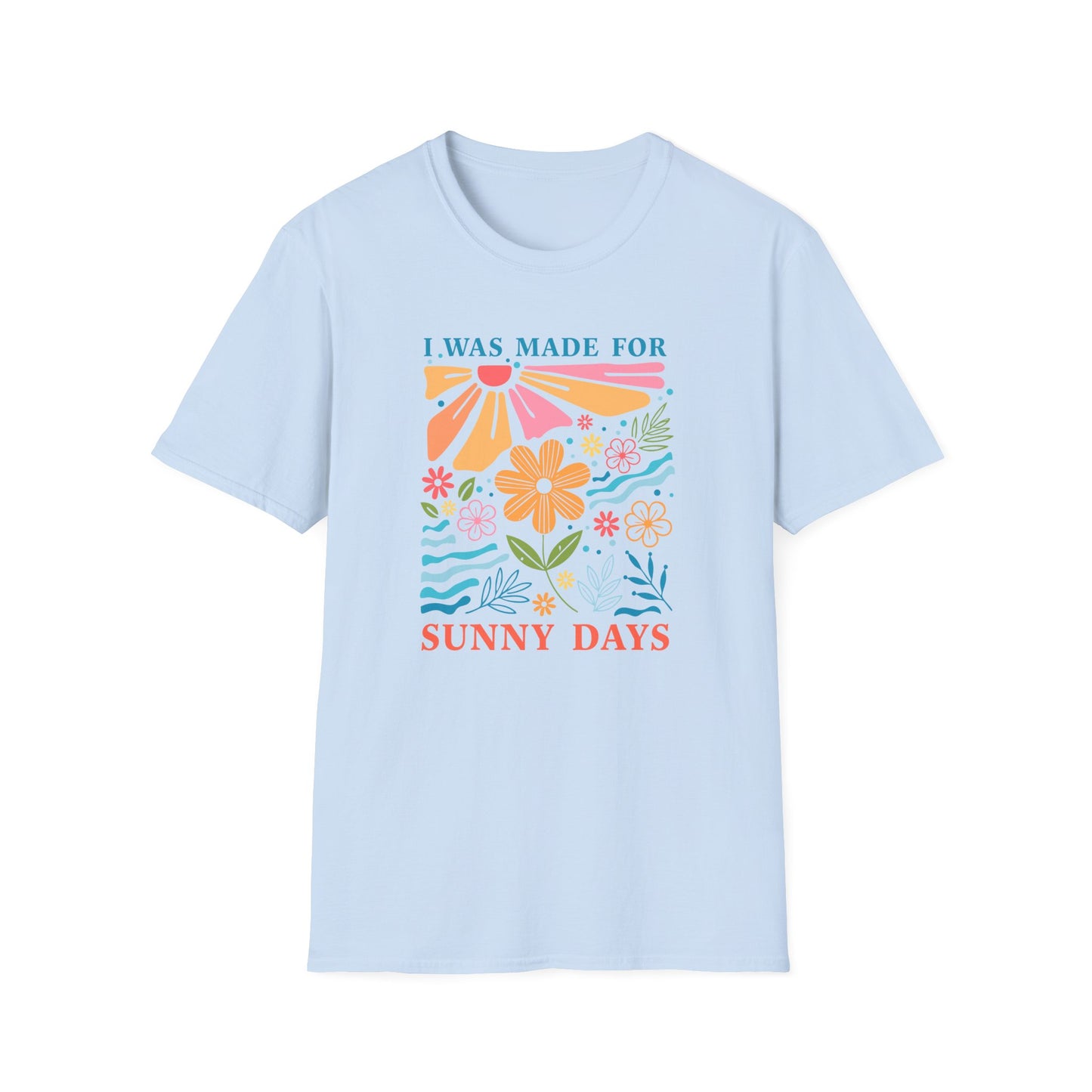 I Was Made For Sunny Days T-shirt