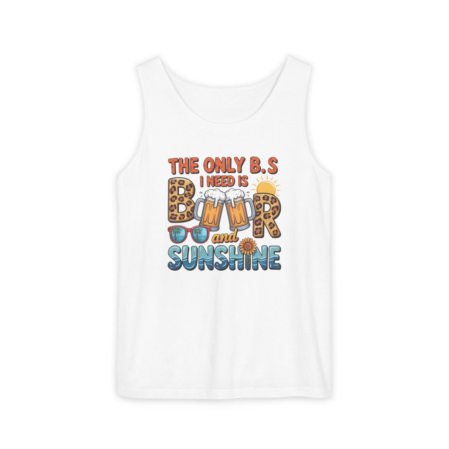 The Only B.S I Need Is Beer and Sunshine- Comfort Colors Tank
