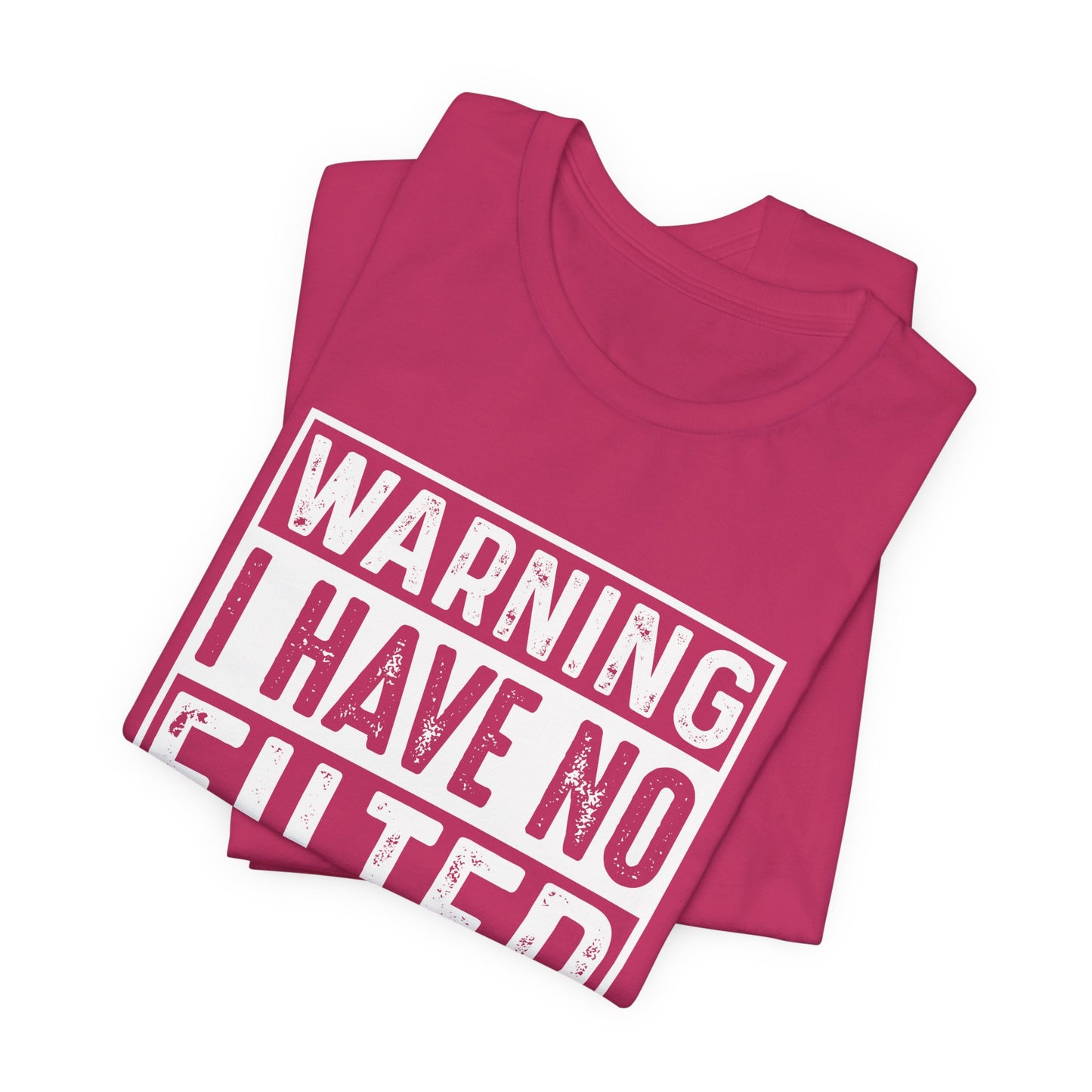 Warning I Have No Filter T-Shirt