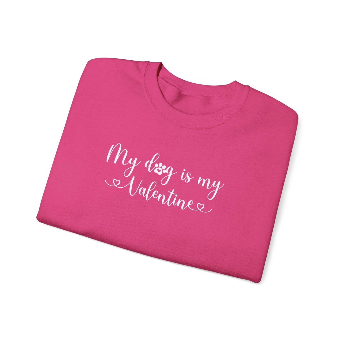 My Dog is my Valentine Sweatshirt