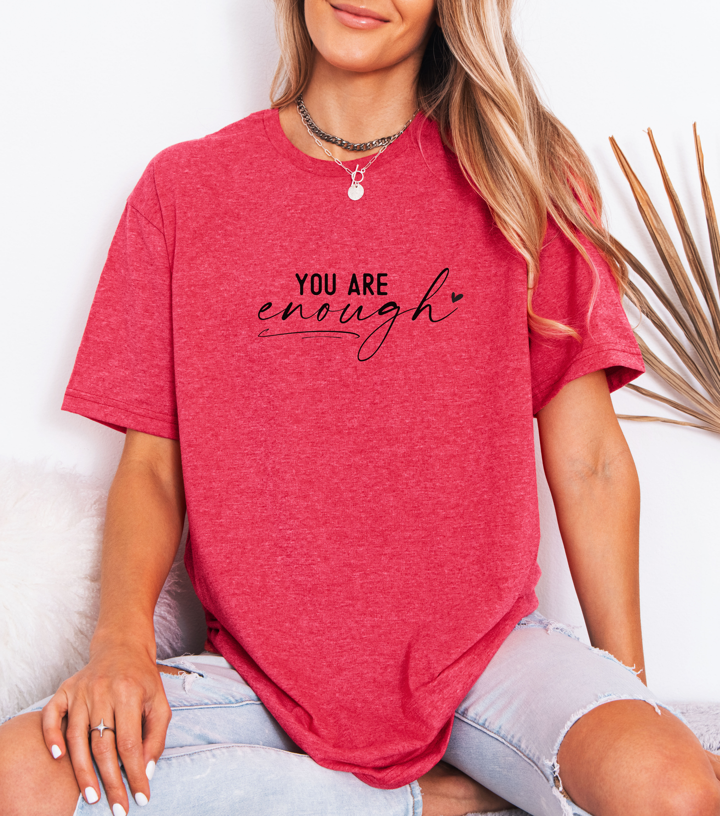 You are Enough- T-shirt