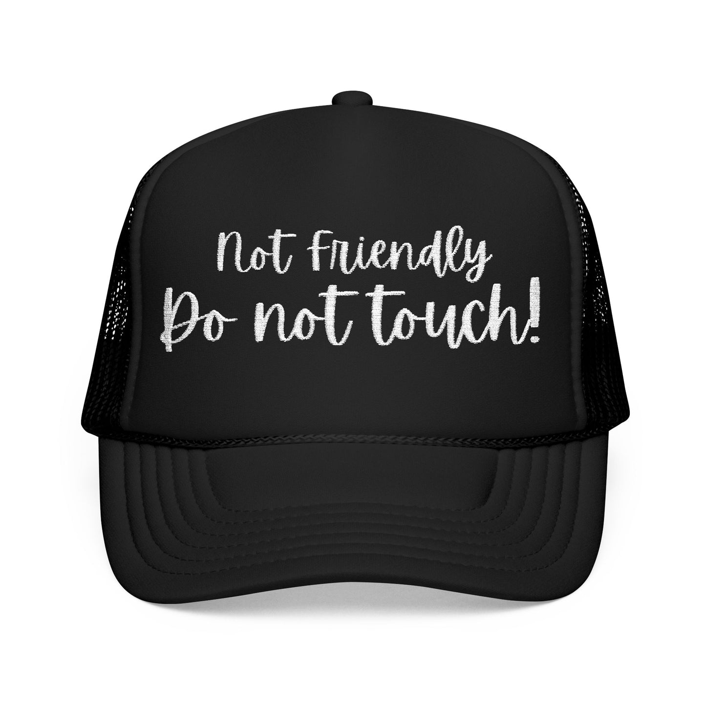 Not Friendly, Do Not Touch- Embroidered Trucker Hat