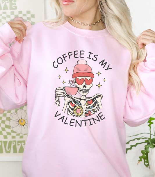 Coffee is my Valentine Sweatshirt