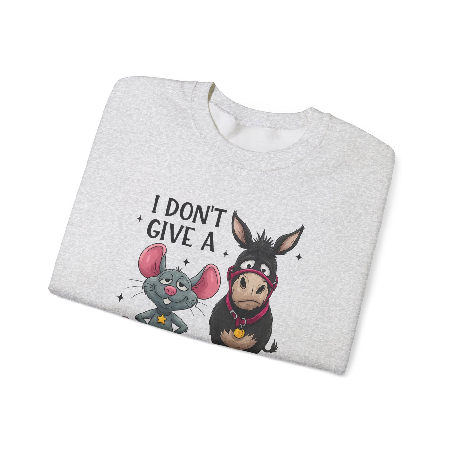 I Don't Give A... Sweatshirt