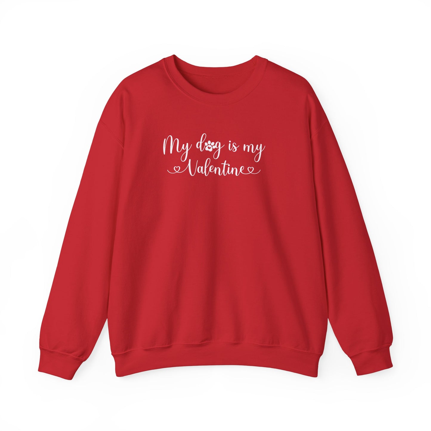 My Dog is my Valentine Sweatshirt