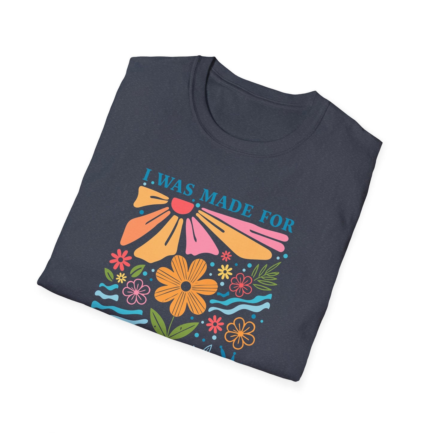 I Was Made For Sunny Days T-shirt