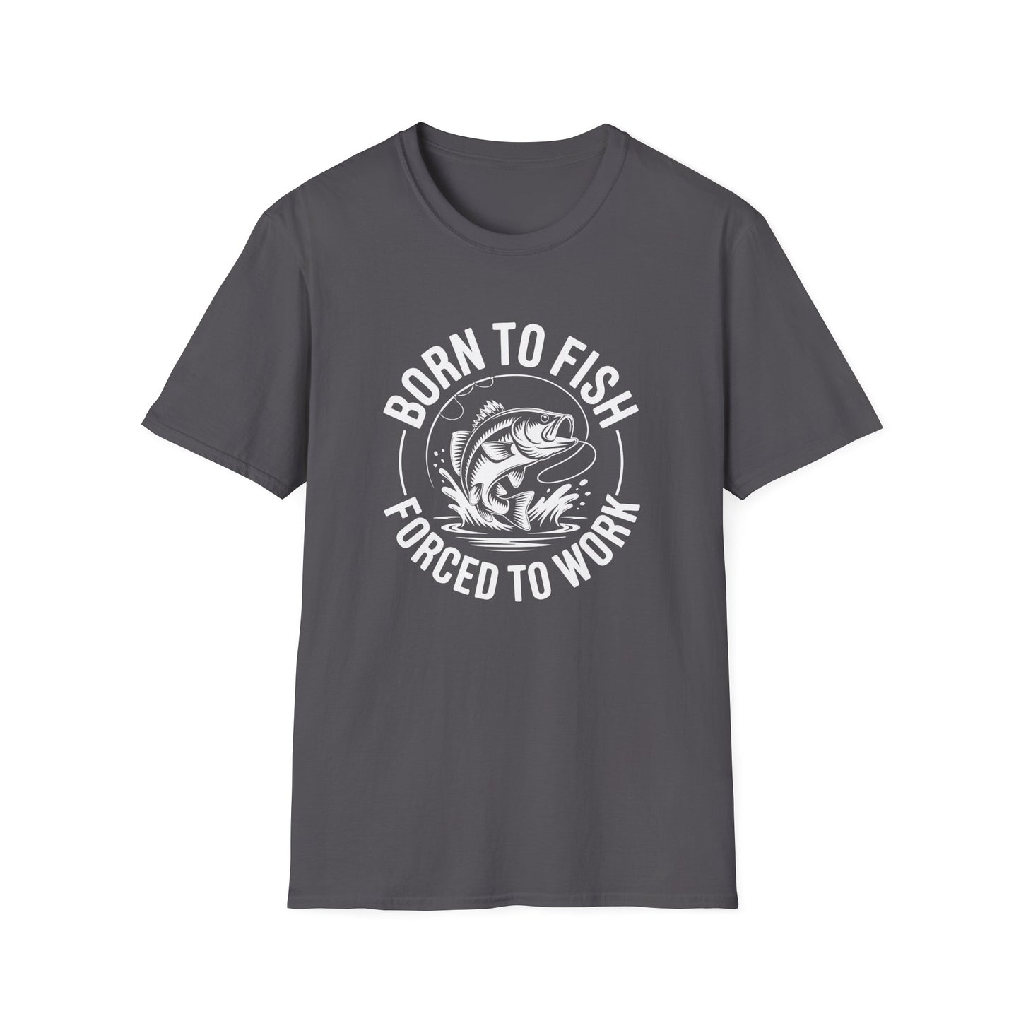 Born to Fish, Forced to Work T-Shirt