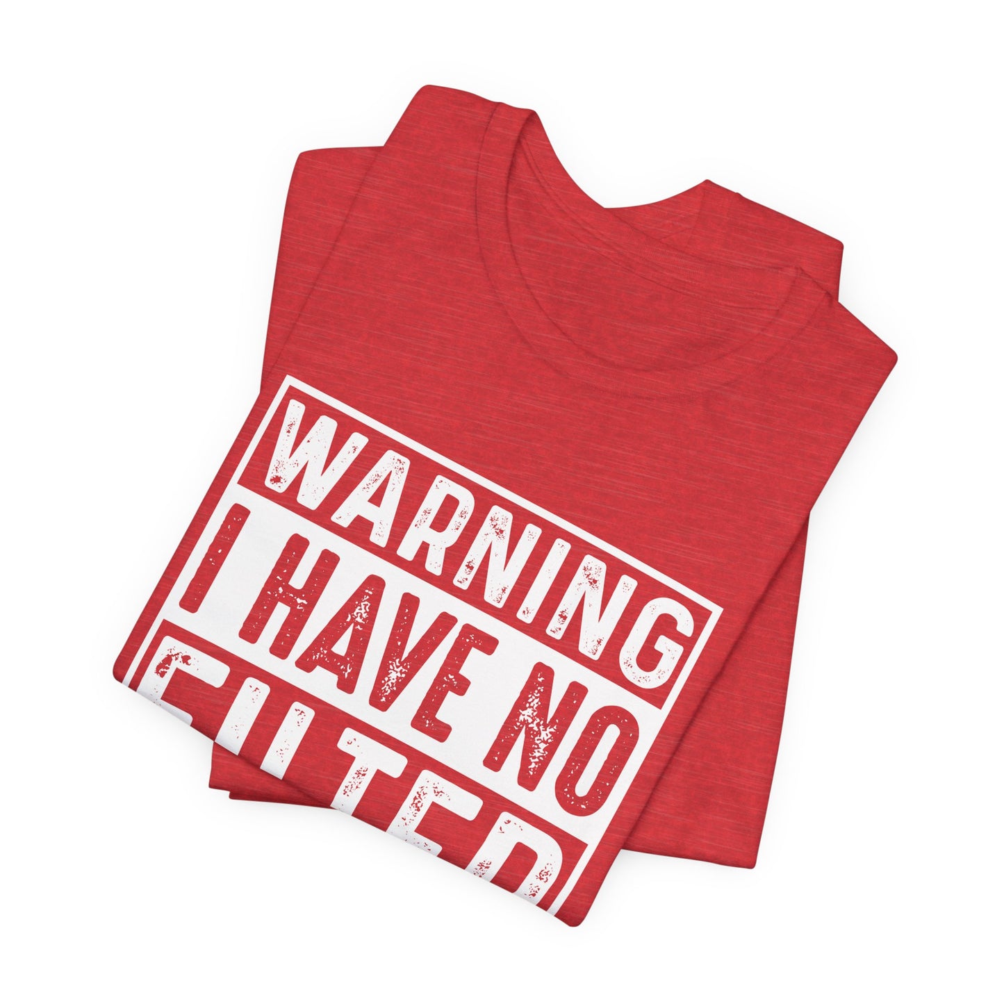 Warning I Have No Filter T-Shirt