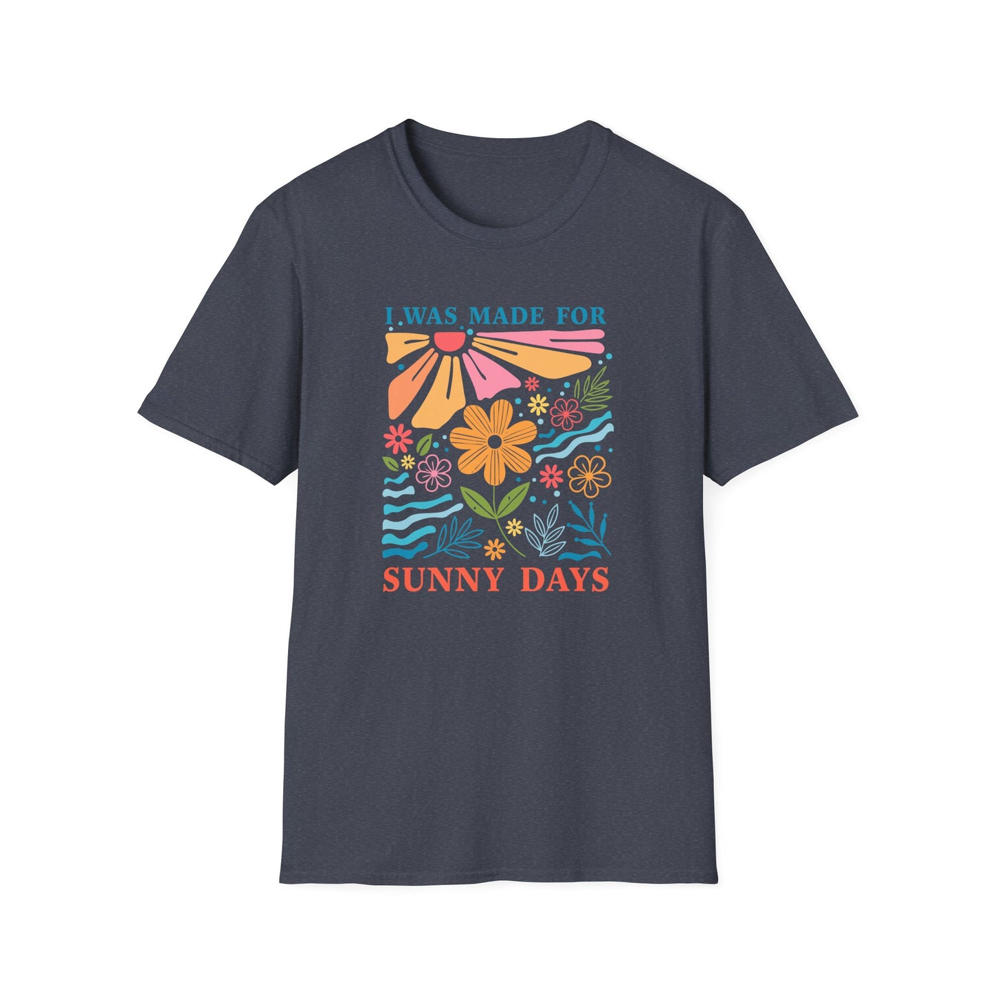 I Was Made For Sunny Days T-shirt