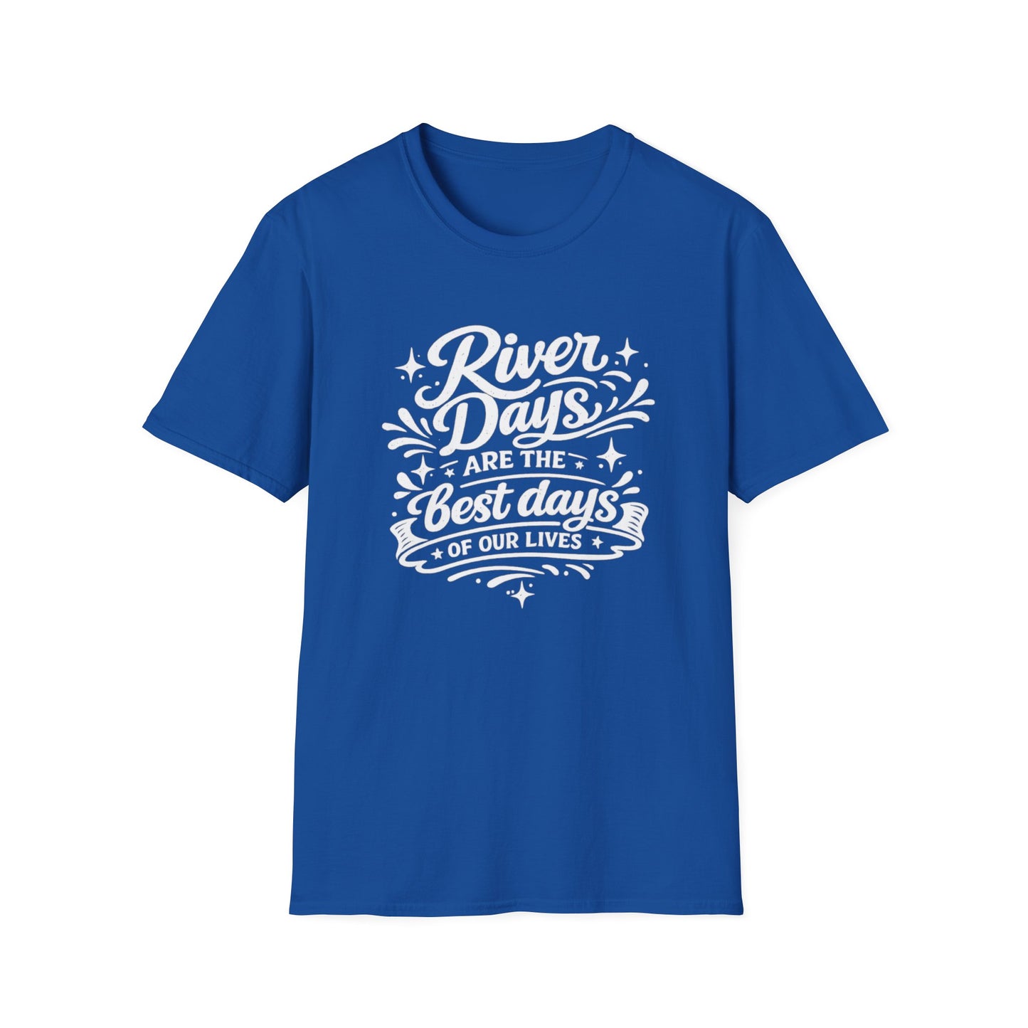 River Days Are The Best Days of our Lives T-Shirt