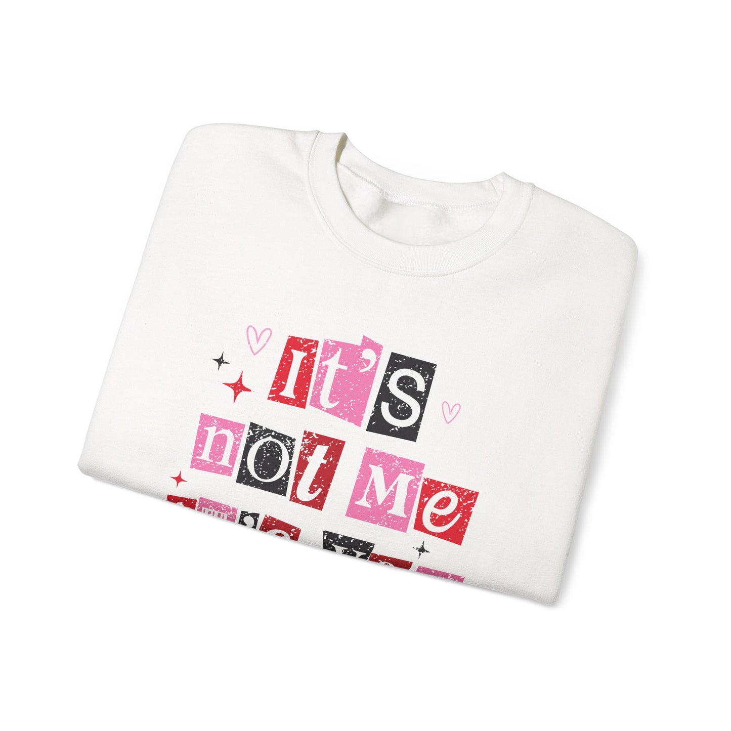 It’s Not Me It’s You Sweatshirt