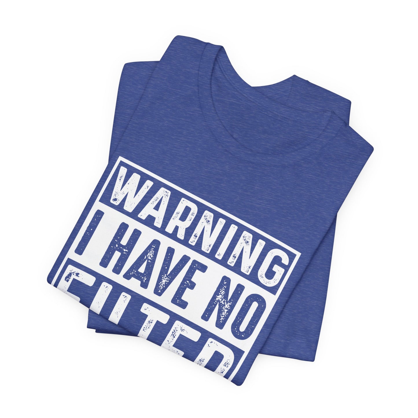 Warning I Have No Filter T-Shirt