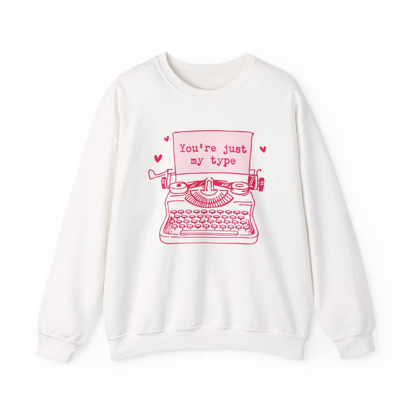 You’re Just My Type- Sweatshirt